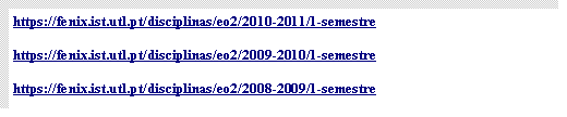 Text Box: https://fenix.ist.utl.pt/disciplinas/eo2/2010-2011/1-semestrehttps://fenix.ist.utl.pt/disciplinas/eo2/2009-2010/1-semestrehttps://fenix.ist.utl.pt/disciplinas/eo2/2008-2009/1-semestre