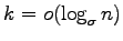 $k=o(\log_\sigma n)$